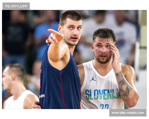 NBA精英云集！欧锦赛闪耀约基奇、字母哥和东契奇